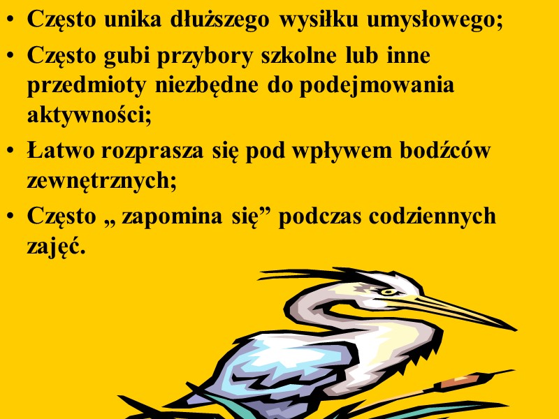 Często unika dłuższego wysiłku umysłowego; Często gubi przybory szkolne lub inne przedmioty niezbędne do